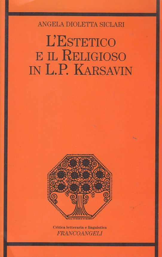 L'ESTETICO E IL RELIGIOSO IN L.P. KARSAVIN -- FRANCOANGELI --- 1998 - B - YDS408