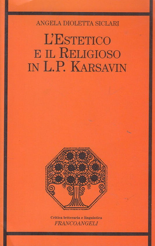 L'ESTETICO E IL RELIGIOSO IN L.P. KARSAVIN -- FRANCOANGELI --- 1998 - B - YDS408