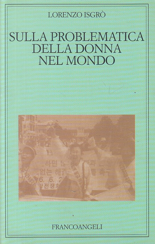 LS- SULLA PROBLEMATICA DELLA DONNA NEL MONDO-- FRANCO ANGELI--- 1998- B - ZFS469
