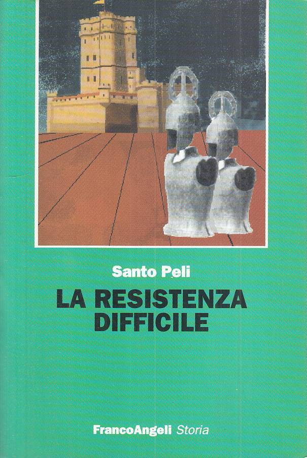 LS- LA RESISTENZA DIFFICILE - PELI - FRANCO ANGELI --- 1999 - B - ZTS671