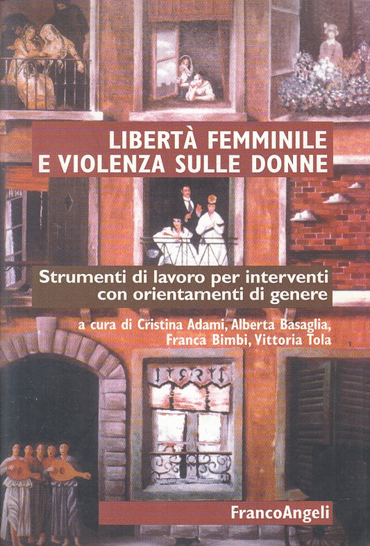 LZ- LIBERTA' FEMMINILE E VIOLENZA SULLE DONNE -- FRANCOANGELI --- 2000- B- YFS16