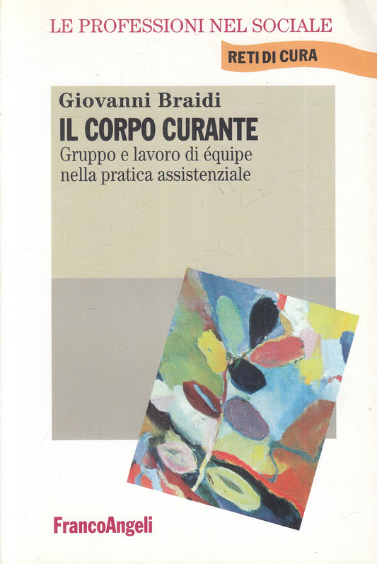 LZ- IL CORPO CURANTE GRUPPO E LAVORO - BRAIDI - FRANCOANGELI--- 2001- B- YFS969