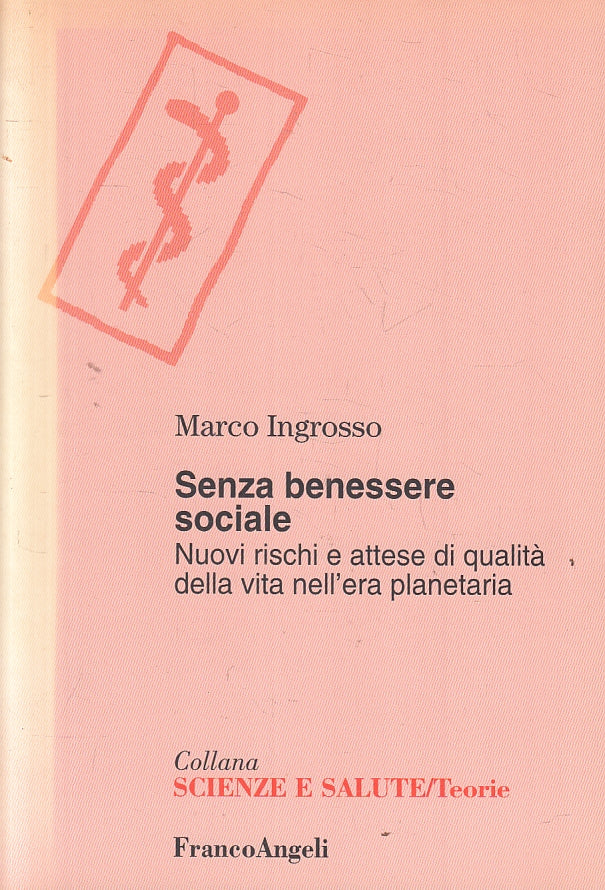 LZ- SENZA BENESSERE SOCIALE - MARCO INGROSSO - FRANCOANGELI --- 2003 - B- ZFS318