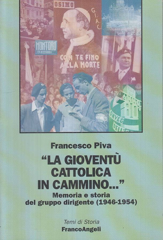 LS- "LA GIOVENTU' CATTOLICA IN CAMMINO" MEMORIE-- FRANCO ANGELI--- 2003- B- ZTS5