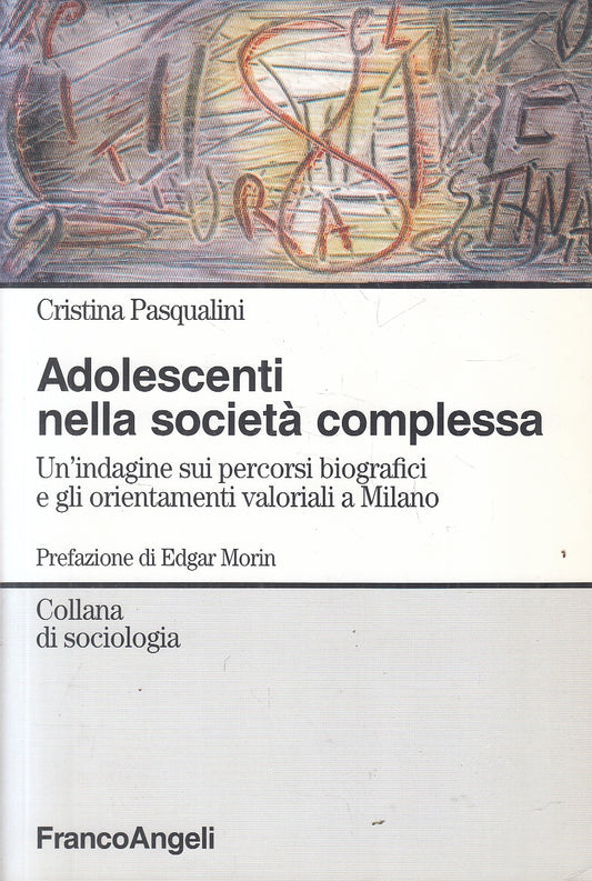 LZ- ADOLESCENTI NELLA SOCIETA' COMPLESSA- PASQUALINI- FRANCOANGELI---- B- YFS158