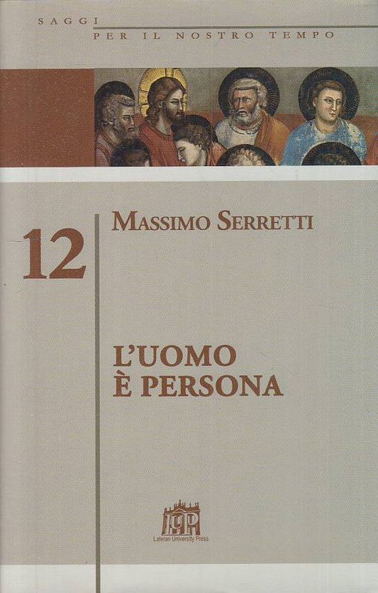LS- L'UOMO E' PERSONA - SERRETTI - LUP - SAGGI NOSTRO TEMPO-- 2008 - CS - YTS432