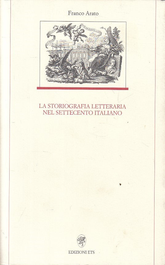 LS- STORIOGRAFIA LETTERARIA SETTECENTO ITALIANO- ARATO- ETS--- 2002 - B - ZFS295