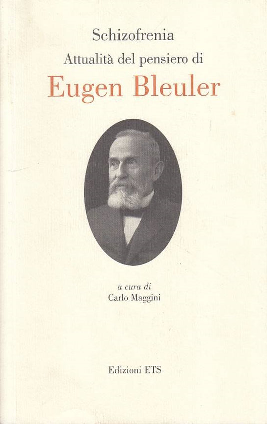 LS- SCHIZOFRENIA ATTUALITA' PENSIERO EUGEN BLEULER -- ETS --- 2005 - B - YFS180