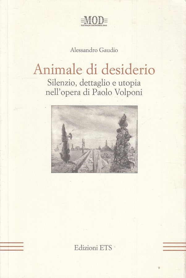 LN- ANIMALE DI DESIDERIO PAOLO VOLPONI- ALESSANDRO GAUDIO- ETS--- 2008- B-ZFS155