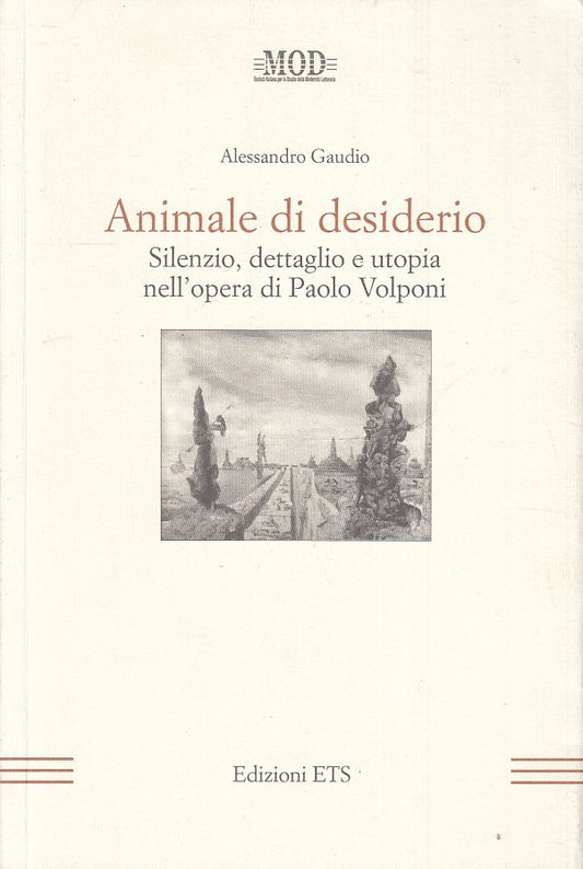 LN- ANIMALE DI DESIDERIO PAOLO VOLPONI- ALESSANDRO GAUDIO- ETS--- 2008- B-ZFS155