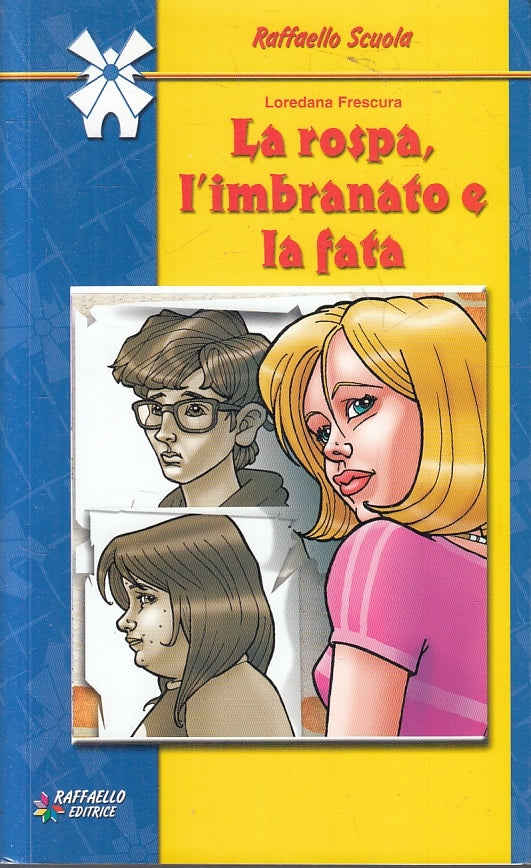 LN2- LA ROSPA L'IMBRANATO E LA FATA - LOREDANA FRESCURA- RAFFAELLO ED.- B- JXS97