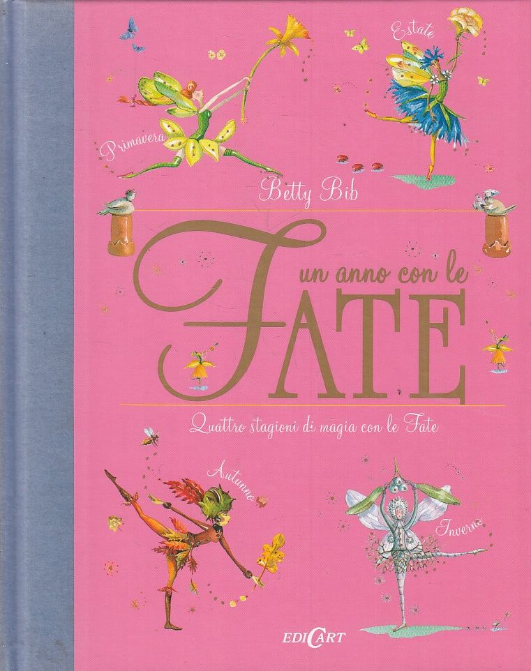 Un anno con le fate Quattro stagioni di magia- Betty Bib- Edicart- 1a ed.-ZFS235