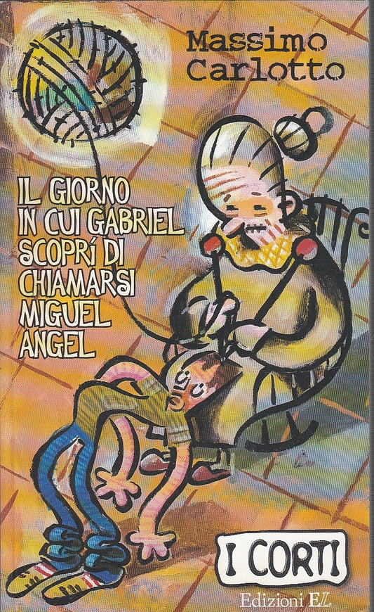 LB- IL GIORNO IN CUI GABRIEL MIGUEL ANGEL- CARLOTTO- EL--- 2001- B- ZFF201