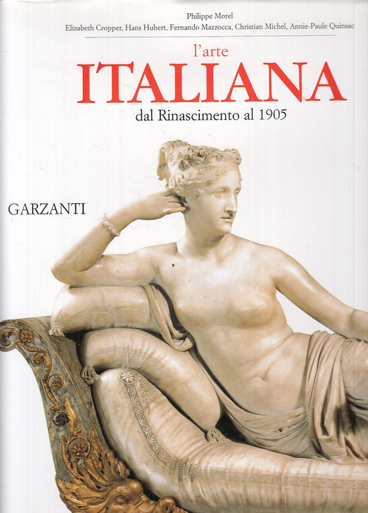 LT- L'ARTE ITALIANA DAL RINASCIMENTO AL 1905 -- GARZANTI --- 1999 - CS - YFS855