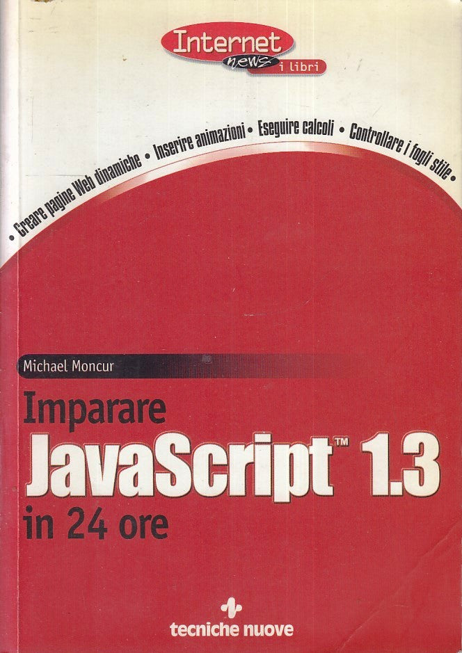 LZ- IMPARARE JAVASCRIPT 1.3 IN 24 ORE - MONCUR- TECNICHE NUOVE--- 1999- B- YFS11