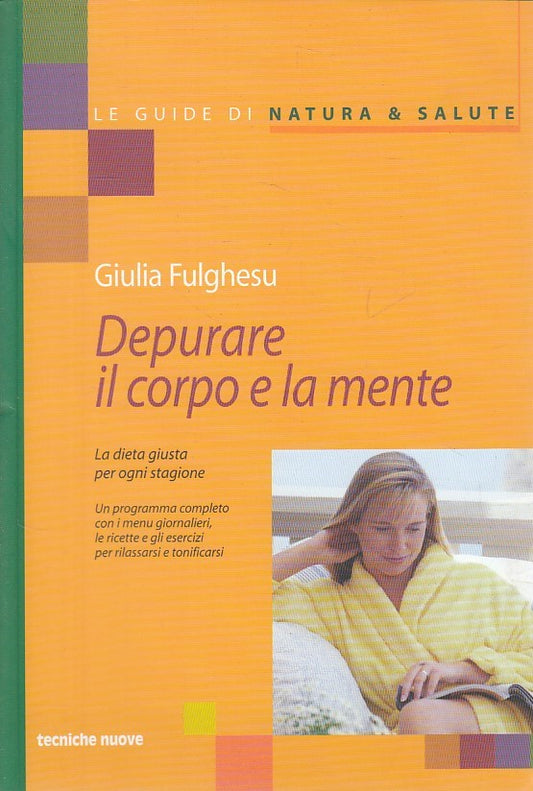 LZ- DEPURARE IL CORPO E LA MENTE- FULGHESU- TECNICHE NUOVE --- 2000 - B - ZDS119
