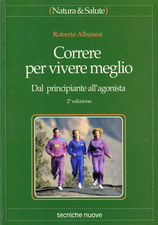 Correre per vivere meglio - Roberto Albanesi - Tecniche Nuove - ZFS196