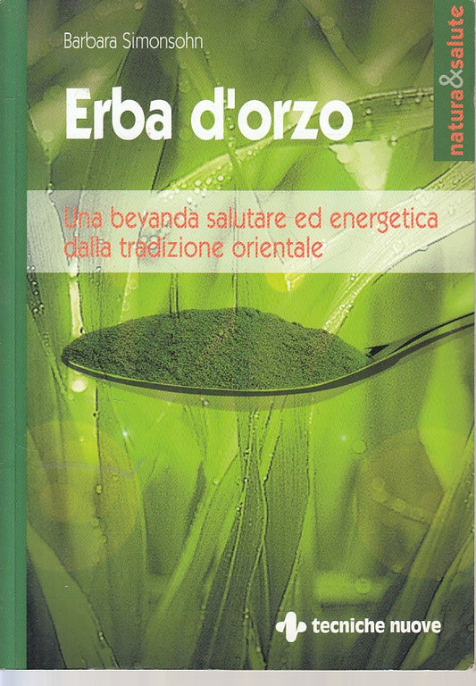 LZ- ERBA D'ORZO SALUTARE ENERGETICA- SIMONSOHN- TECNICHE NUOVE--- 2003- B- ZFS53