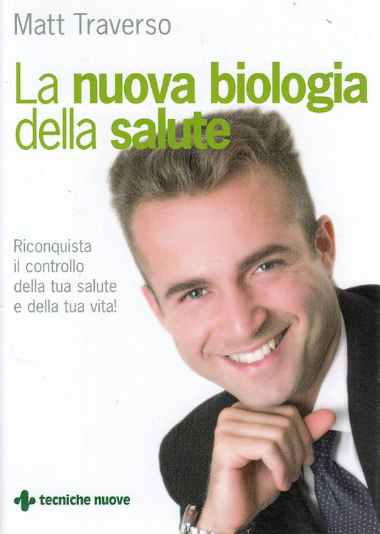LN2- LA NUOVA BIOLOGIA DELLA SALUTE - MATT TRAVERSO - TECNICHE NUOVE - B- JXS159