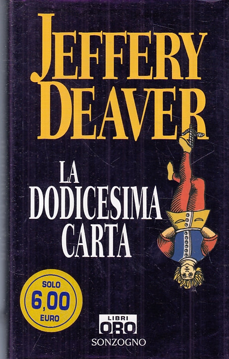 LA DODICESIMA CARTA - JEFFERY DEAVER - SONZOGNO LIBRI ORO - CS - JXS48