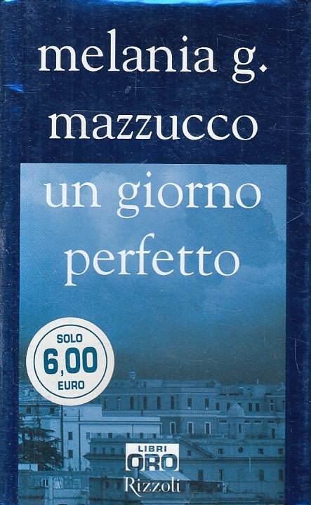 LN2- UN GIORNO PERFETTO - MELANIA G. MAZZUCCO - RIZZOLI LIBRI ORO - CS - JXS214