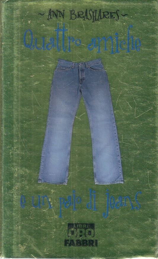 QUATTRO AMICHE E UN PAIO DI JEANS - ANN BRASHARES - FABBRI - CS - JXS300