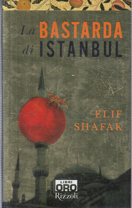 LN2- LA BASTARDA DI ISTANBUL - ELIF SHAFAK - RIZZOLI LIBRI ORO - CS - JXS229