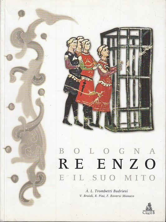 LZ- BOLOGNA RE ENZO E IL SUO MITO - TROMBETTI BUDRIESI- CLUEB--- 2001- B- ZFS369