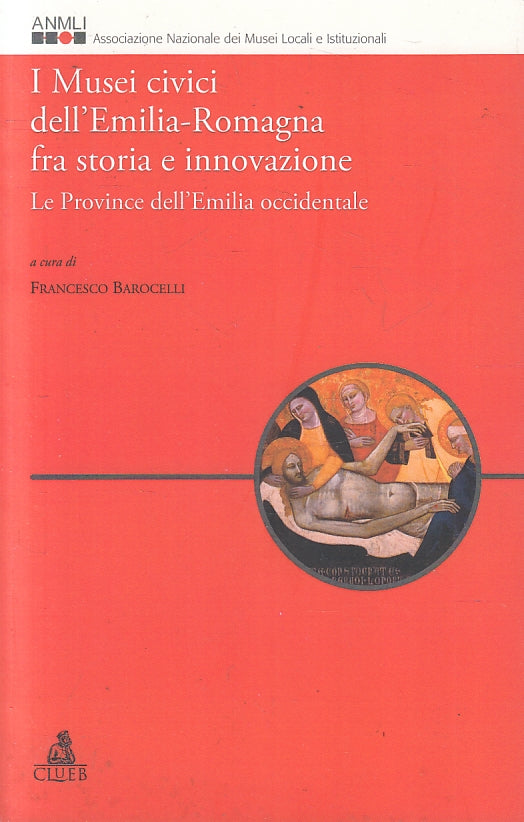 LS- I MUSEI CIVICI DELL'EMILIA ROMAGNA STORIA E INNOVAZIONE-- CLUEB---- B-ZFS531