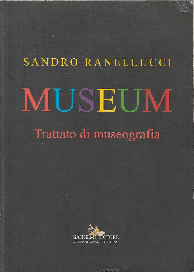 LS- MUSEUM TRATTATO DI MUSEOGRAFIA - RANELLUCCI - GANGEMI --- 2016 - B - YFS430