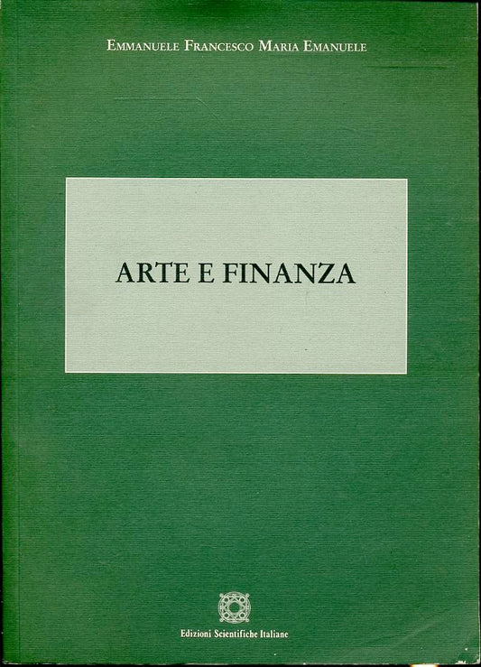 LZ- ARTE E FINANZA- FRANCESCO MARIA EMANUELE- ED. SCIENTIFICHE- 2012- B - ZFS638