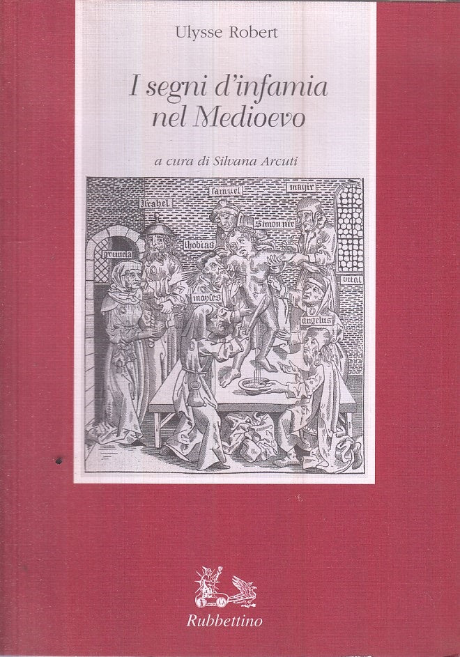LS- I SEGNI D'INFAMIA NEL MEDIOEVO - ROBERT - RUBBETTINO --- 2000 - B - ZFS399