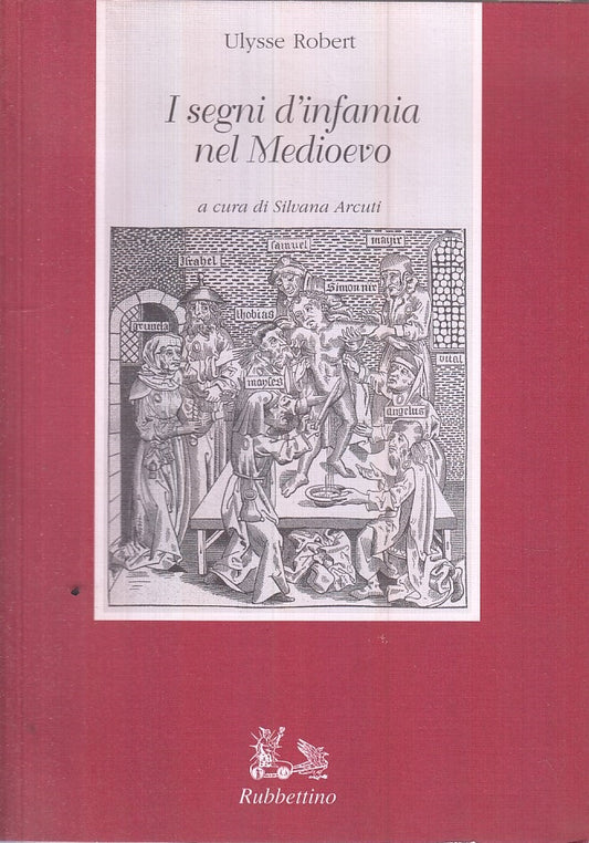 LS- I SEGNI D'INFAMIA NEL MEDIOEVO - ROBERT - RUBBETTINO --- 2000 - B - ZFS399