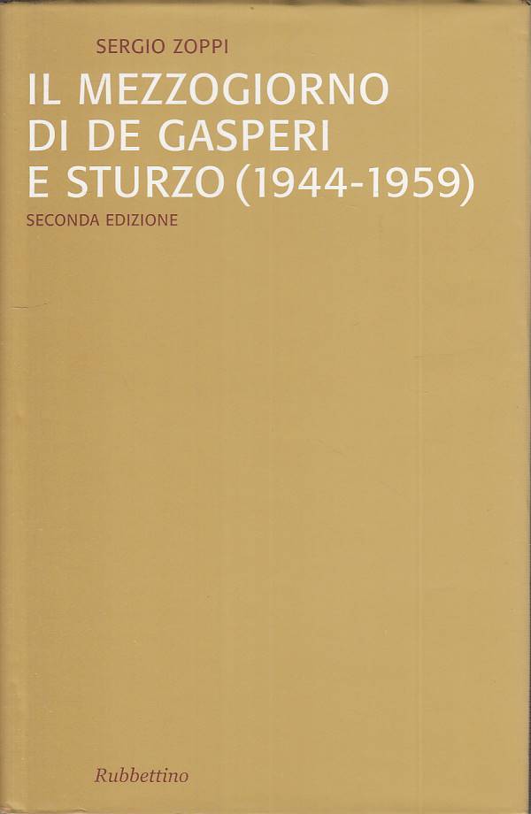 LS- IL MEZZOGIORNO DI DE GASPERI E STURZO - ZOPPI - RUBBETTINO ---- CS - YTS194