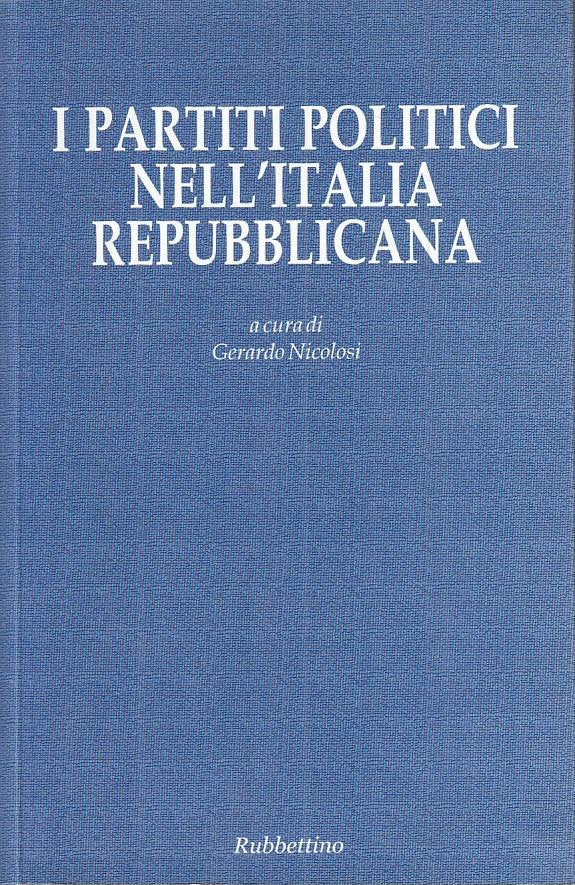 LS- I PARTITI POLITICI ITALIA REPUBBLICANA -- RUBBETTINO --- 2006 - B - ZTS312