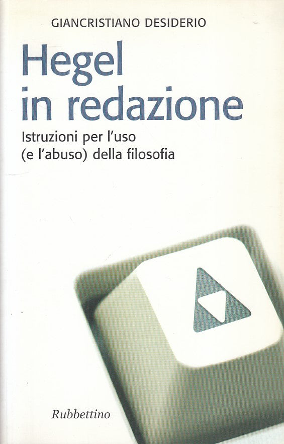 LS- HEGEL IN REDAZIONE FILOSOFIA - DESIDERIO - RUBBETTINO --- 2006 - B - ZFS84