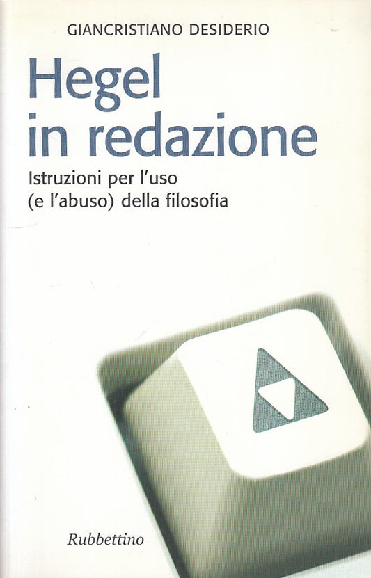 LS- HEGEL IN REDAZIONE FILOSOFIA - DESIDERIO - RUBBETTINO --- 2006 - B - ZFS84