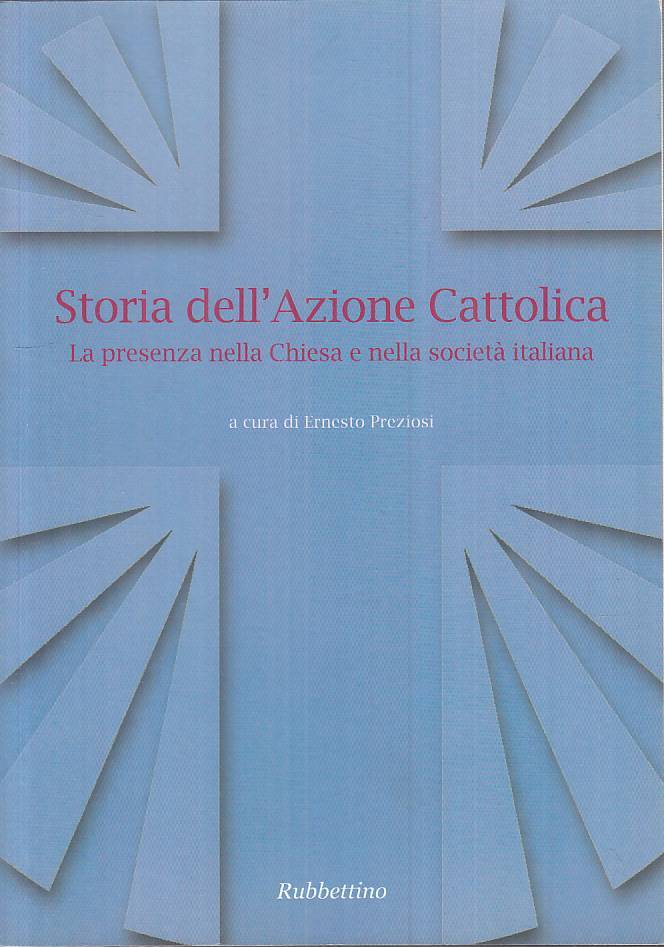 LS- STORIA DELL'AZIONE CATTOLICA - PREZIOSI - RUBBETTINO --- 2008 - B - ZTS91
