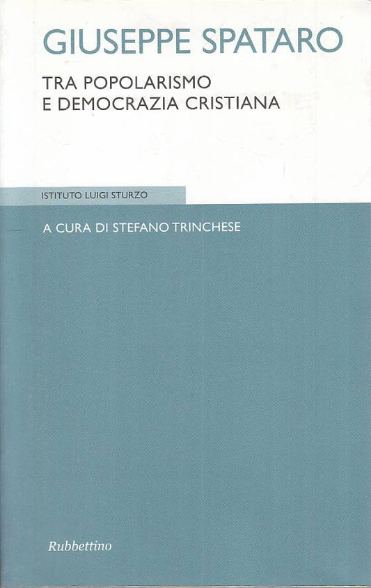 LS- TRA POPOLARISMO E DEMOCRAZIA CRISTIANA -- RUBBETTINO --- 2012 - B - YTS171