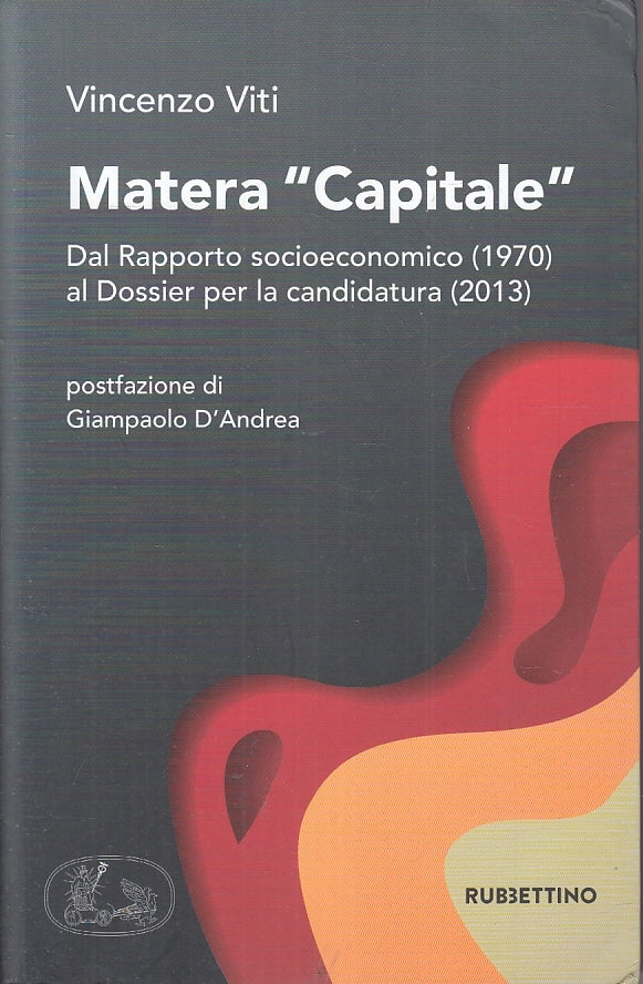 Matera Capitale candidatura 2013 - Vincenzo Viti - Rubbettino- 1a ed.- ZFS131