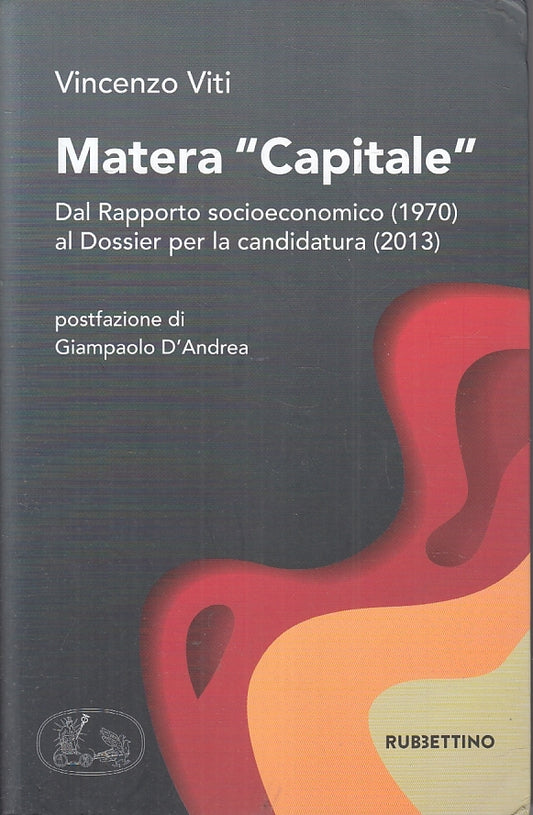 Matera Capitale candidatura 2013 - Vincenzo Viti - Rubbettino- 1a ed.- ZFS131