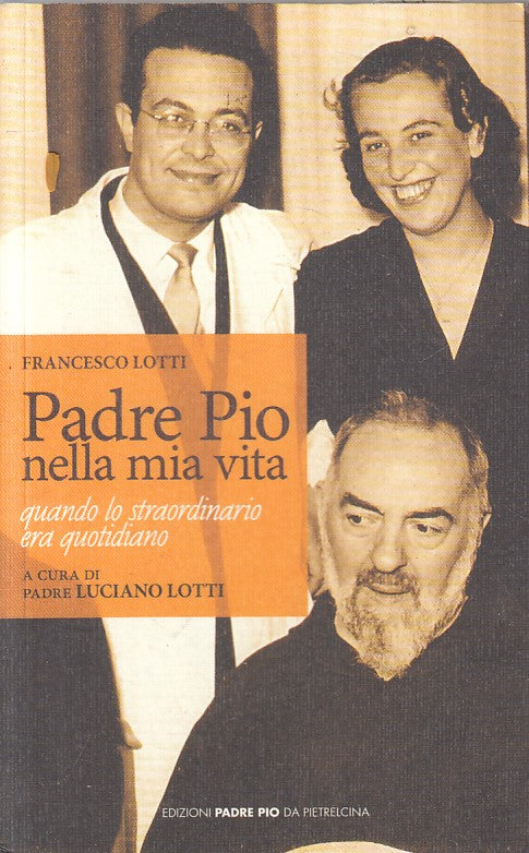 LS- PADRE PIO NELLA MIA VITA - LOTTI - PADRE PIO PIETRELCINA--- 2015 - B - ZFS48