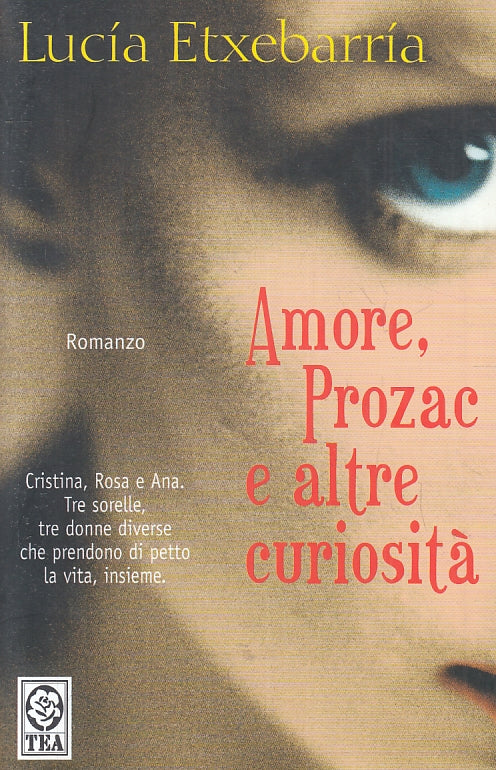 AMORE PROZAC E ALTRE CURIOSITA' - LUCIA ETXEBARRIA - TEA - B- JXS85
