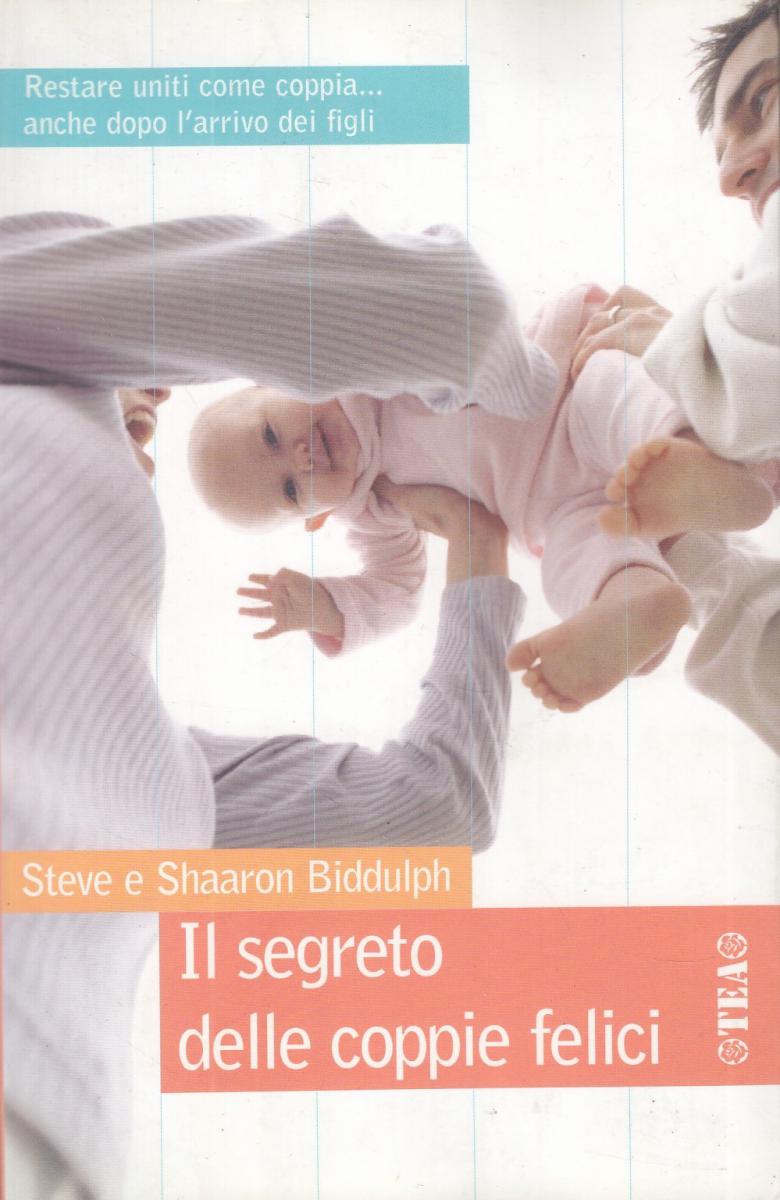 LN2- IL SEGRETO DELLE COPPIE FELICI - STEVE SHAERON BIDDULPH - TEADUE - B- JXS24