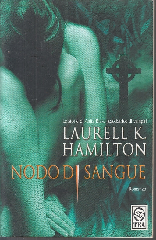 LN2- NODO DI SANGUE - LAURELL K. HAMILTON - TEA ---- B - JXS24