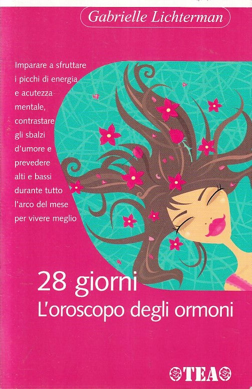 LZ- 28 GIORNI L'OROSCOPO DEGLI ORMONI- LICHTERMAN- TEA-- 1a ED.- 2006- B- YFS407