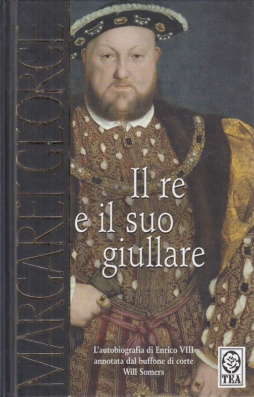 LN- IL RE E IL SUO GIULLARE - GEORGE - TEA -- 1a ED. - 2006 - C - ZFS282
