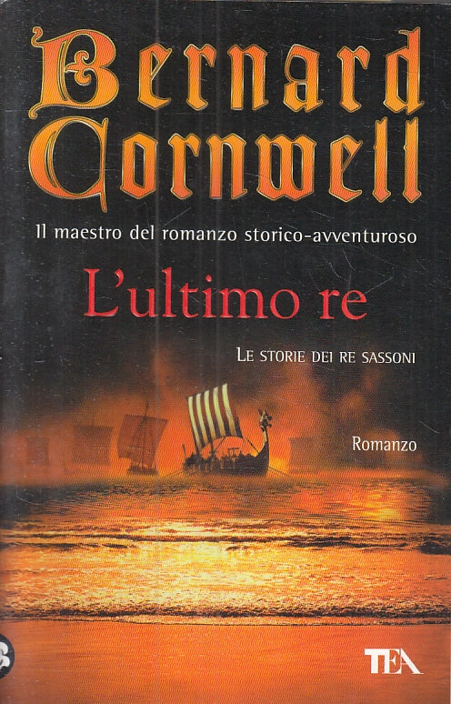 LN- L'ULTIMO RE LE STORIE DEI RE SASSONI - BERNARD CORNWELL - TEA ---- B- ZFS474