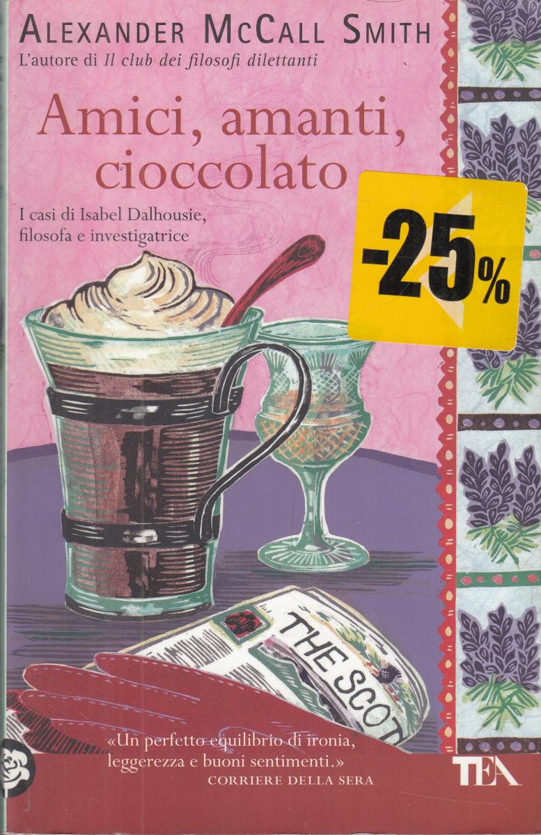 LN2- AMICI AMANTI CIOCCOLATO - ALEXANDER McCALL SMITH - TEADUE - B - JXS120