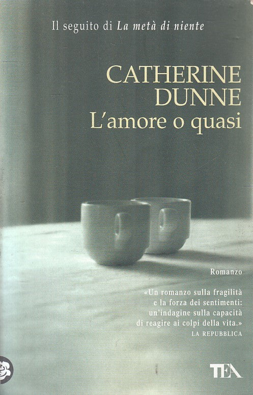 LN2- L'AMORE O QUASI - CATHERINE DUNNE - TEA TEADUE - B - JXS202